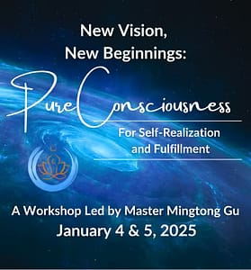 Promotional graphic for a workshop titled "New Vision, New Beginnings: Pure Consciousness for Self-Realization and Fulfillment," led by Master Mingtong Gu on January 4 & 5, 2025. The design features a cosmic blue background with swirling light patterns and a lotus symbol, emphasizing themes of transformation, spirituality, and self-growth.