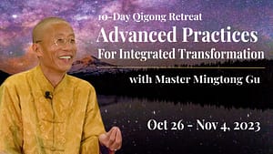 Promotional banner for the '10-Day Qigong Retreat: Advanced Practices for Integrated Transformation' with Master Mingtong Gu, featuring a smiling Master Mingtong Gu and a serene night sky with stars. Event dates: October 26 - November 4, 2023.