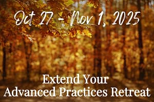Promotional image for the Extended Advanced Practices Retreat, on October 27 to November 1, 2025
