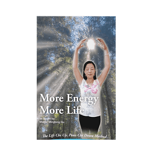 A 3D-rendered cover of the eBook titled "More Energy, More Life", featuring an image of a serene woman practicing Qigong with her arms raised towards the sunlight streaming through tall trees in a forest. The subtitle reads, "The Lift Chi Up, Pour Chi Down Method" as taught by Master Mingtong Gu, capturing a sense of vitality, peace, and connection with nature. The overall design reflects the essence of energy cultivation and the holistic benefits of Qigong for enhanced life force and well-being.