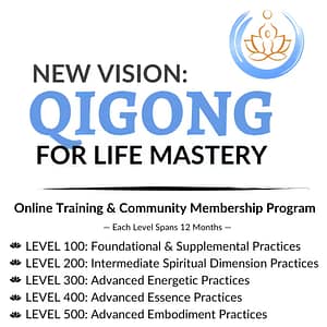 Promotional graphic for 'New Vision: Qigong for Life Mastery,' featuring an online training and community membership program. Includes five levels of mastery: Foundational, Intermediate Spiritual Dimension, Advanced Energetic, Advanced Essence, and Advanced Embodiment Practices, each spanning 12 months. Designed for personal growth and spiritual development.